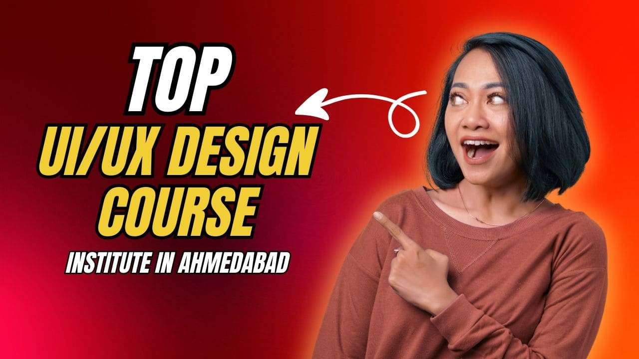 Top UI UX Design Course Institute in Ahmedabad