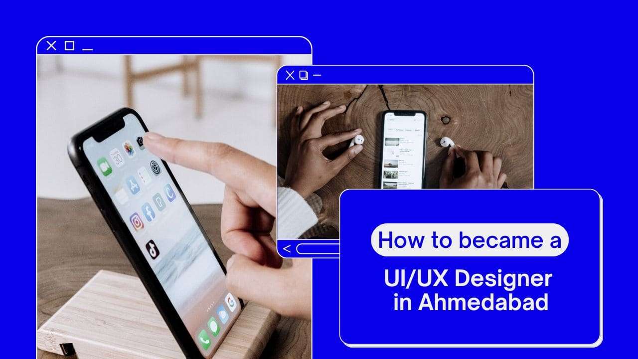 How to became a UI UX Designer in Ahmedabad