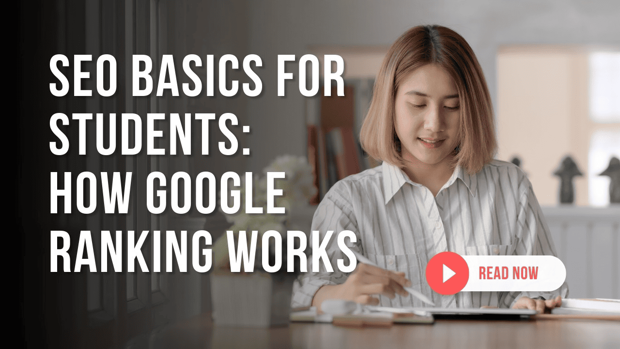 SEO Basics for Students: How Google Ranking Works