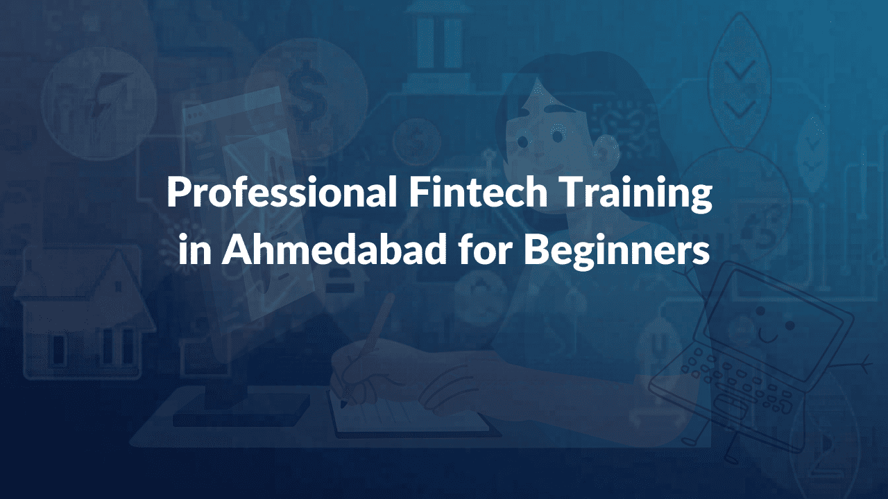 Professional Fintech Training in Ahmedabad for Beginners