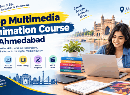 Top Multimedia Animation Course in Ahmedabad – Fees, Duration, Syllabus & Career Opportunities