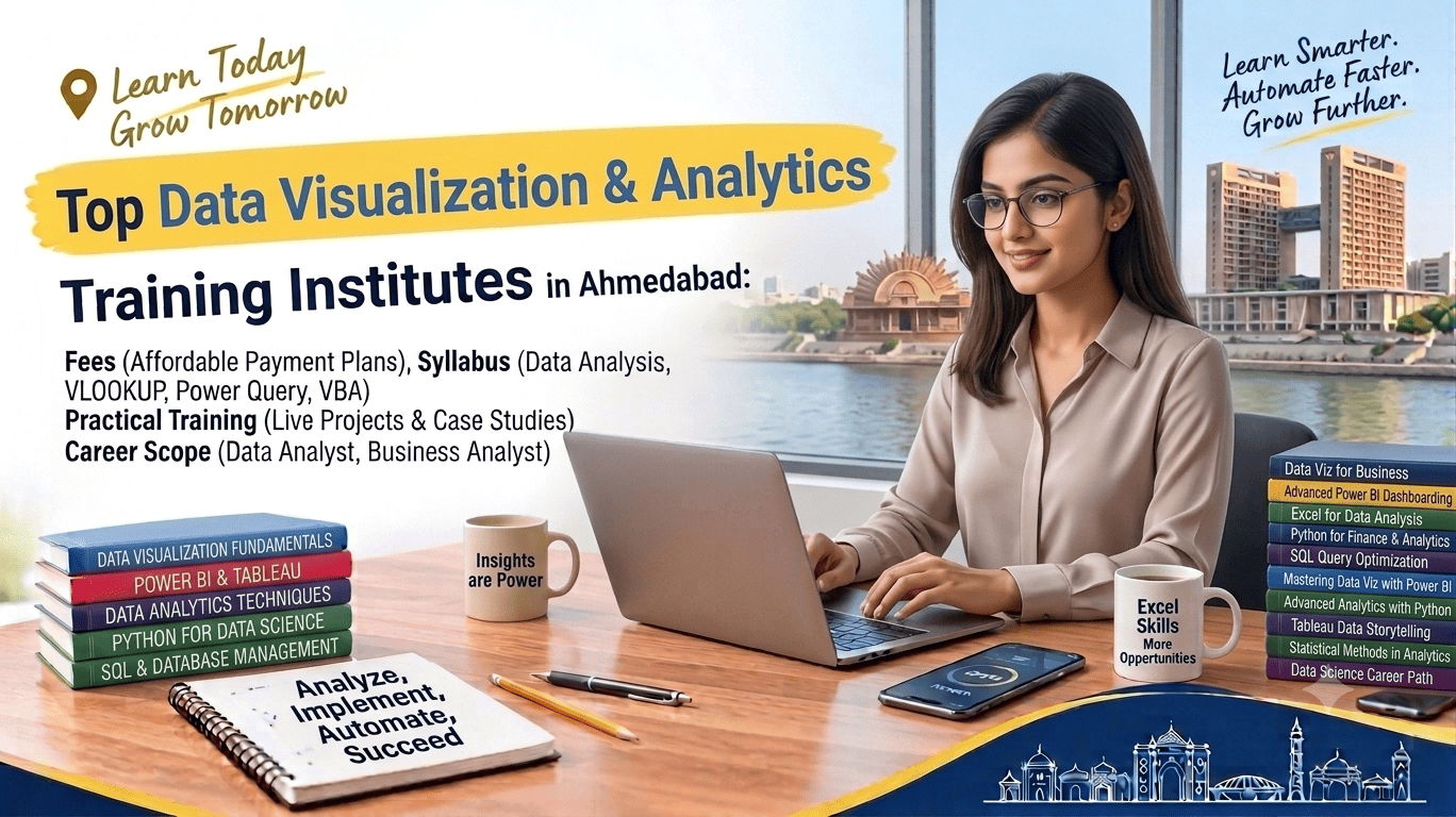 Top Data Visualization & Analytics Institutes in Ahmedabad – Fees, Syllabus, Power BI, Excel, Python & SQL