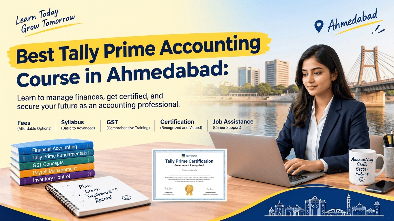 Best Tally Prime Accounting Course in Ahmedabad – Fees, Syllabus, GST, Certification & Job Assistance