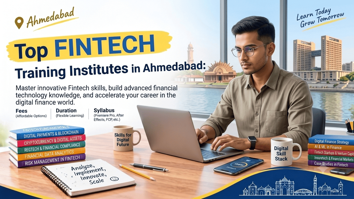 Top FINTECH Training Institutes in Ahmedabad – Fees, Syllabus, Certification & Career Scope