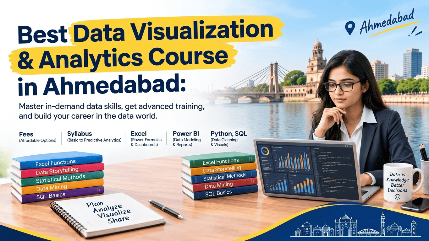Best Data Visualization & Analytics Course in Ahmedabad – Fees, Syllabus, Excel, Power BI, Python & SQL