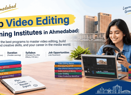 Top Video Editing Training Institutes in Ahmedabad – Fees, Duration, Syllabus & Job Opportunities