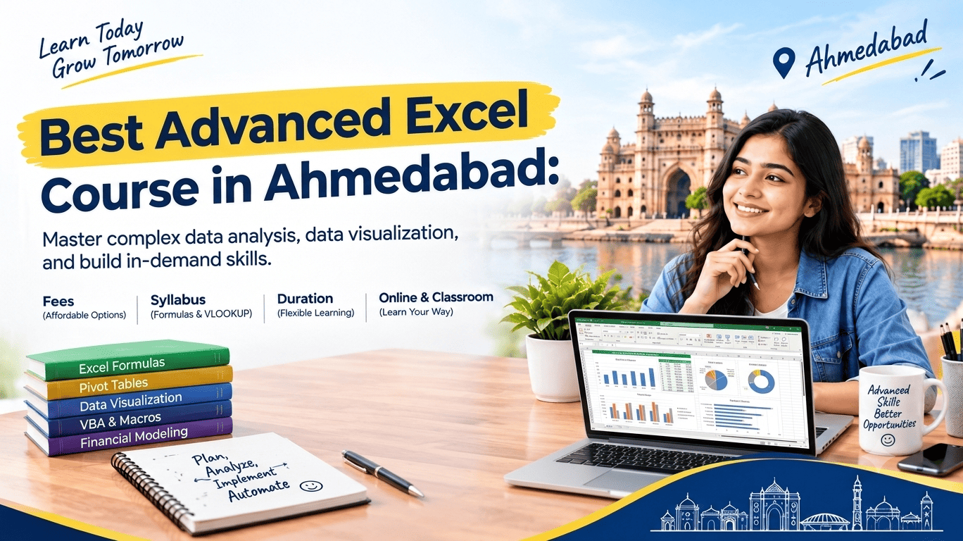 Best Advanced Excel Course in Ahmedabad – Fees, Syllabus, Duration, Online & Classroom Classes