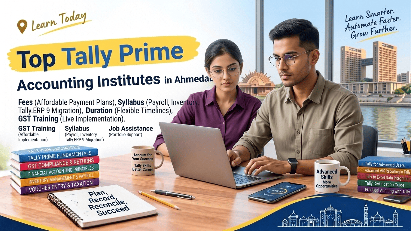 Top Tally Prime Accounting Institutes in Ahmedabad – Fees, GST Training, Syllabus & Job Assistance Meta Description